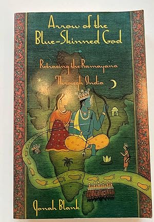 Arrow of the Blue-Skinned God: Retracing the Ramayana through India