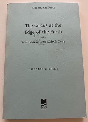 The Circus at the Edge of the Earth (Uncorrected Proof)