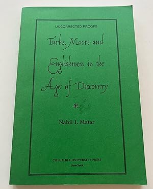 Turks, Moors, and Englishmen in the Age of Discovery (Uncorrected Proof)