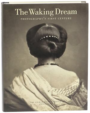 The Waking Dream, Photography's First Century: Selections from the Gilman Paper Company Collection