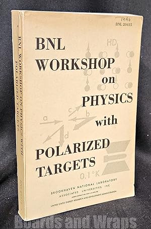 Proceedings of the BNL Workshop on Physics with Polarized Targets June 3-8, 1974