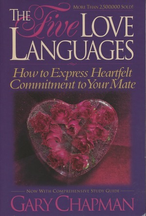 The Five Love Languages: How to Express Heartfelt Commitment to Your Mate (Relationships)
