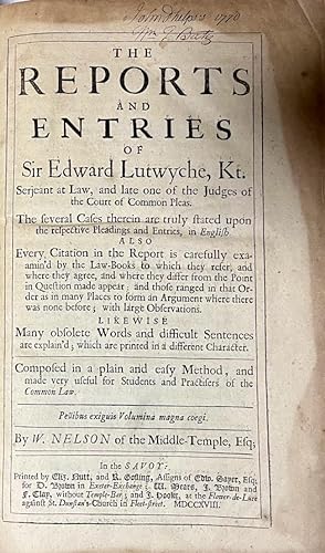 The Reports and Entries of Sir Edward Lutwyche, Kt. Serjeant at Law, and late one of the Judges o...