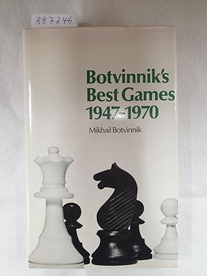Botvinnik's Best Games 1947-1970 :