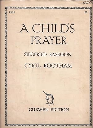 A Child’s Prayer. Words by Siegried Sassoon, Music by Cyril Rootham