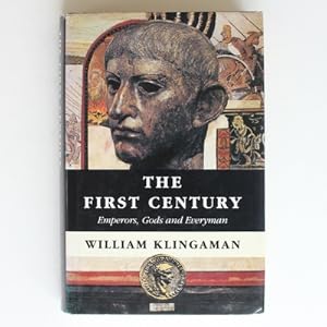 The First Century: Emperors, Gods And Everyman