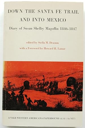 DOWN THE SANTA FE TRAIL AND INTO MEXICO - The Diary of Susan Shelby Magoffin 1846-1847