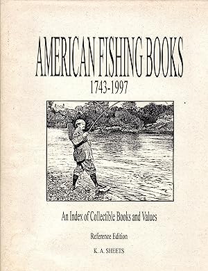 American Fishing Books 1743-1997: an Index of Collectible Books and Values