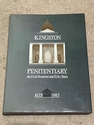 Kingston Penitnentiary: The First Hundred and Fifty Years. (1st/1st with The Correction Service o...