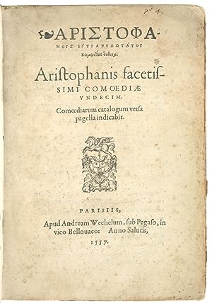 Aristophanis facetissimi Comoediae undecim. Comoediarum catalogum versa pagella indicabit. [bound...