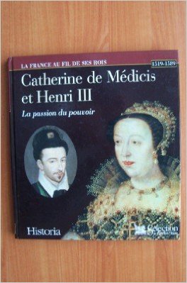 CATHERINE DE MEDICIS ET HENRI III. : La passion du pouvoir by Cloulas Ivan