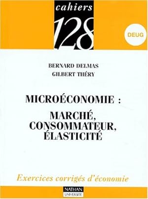 Microéconomie tome 1 : Marché consommateur élasticité - Exercices corrigés d'économie