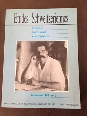 Études Schweitzeriennes Automne 1992 n°3. - Ehtique Théologie philosophie