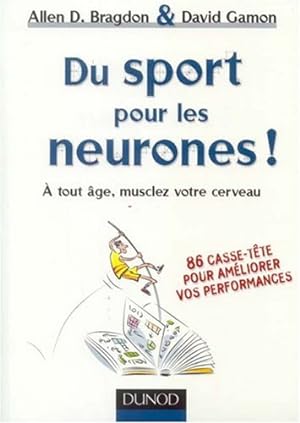 Du sport pour les neurones ! : A tout âge musclez votre cerveau