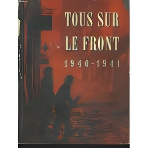 TOUS SUR LE FRONT 1940-1941 - HISTOIRE OFFICIELLE DU ROLE JOUE PAR LA DEFENSE PASSIVE D'ANGLETERR...