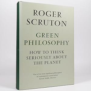 Green Philosophy. How to Think Seriously About the Planet - First Edition