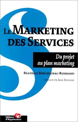 Le marketing des services : Du projet au plan marketing