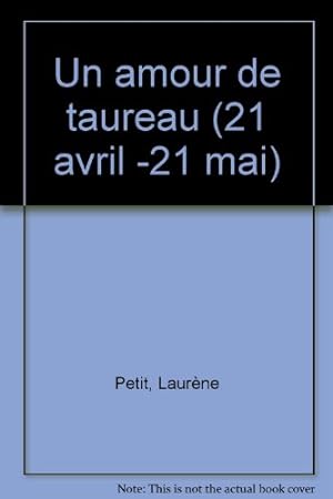 UN AMOUR DE TAUREAU (21 avril-21 mai)