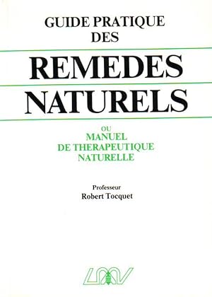 Guide pratique des remédes naturels: Homéopathie phytothérapie régimes alimentaires rythmes créno...