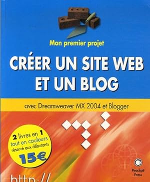 Créer un site Web et un blog: avec Dreamweaver MX 2004 et Blogger