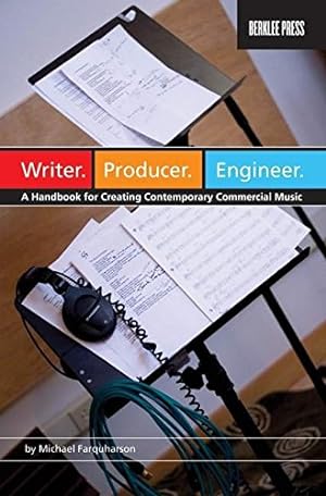 Writer Producer Engineer: A Handbook For Creating Contemporary Commercial Music