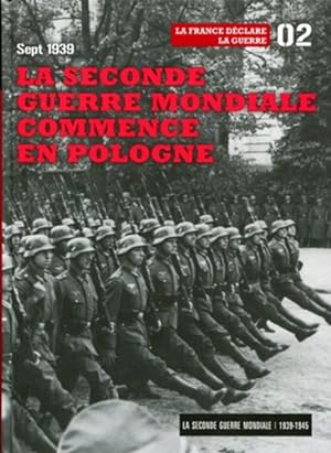 Sept 1939 : la Seconde Guerre Mondiale Commence en Pologne -Tome 2. la France Declare la Guerre