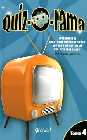 Quiz-o-rama : Tome 4 Parfaire ses connaissances générales tout en s'amusant