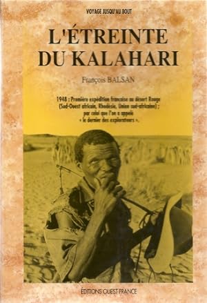 L'étreinte du kalahari. première expédition française au désert rouge. 1948