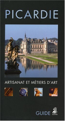 Picardie : Artisanat et métiers d'art