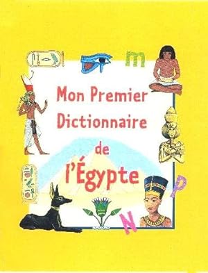 Mon premier dictionnaire de l'Egypte