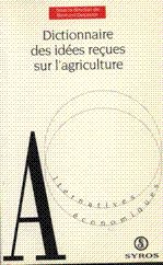 Dictionnaire des idees recues sur l'agriculture