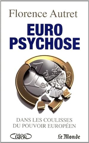 Euro psychose. Dans les coulisses du pouvoir européen