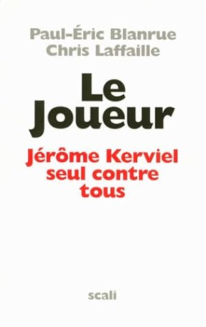 Le Joueur : Jérôme Kerviel seul contre tous