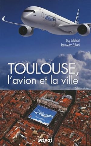 Toulouse l'avion et la ville