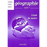 GEOGRAPHIE - UNE TERRE DES HOMES - CYCLE 3 - GUIDE DU MAITRE
