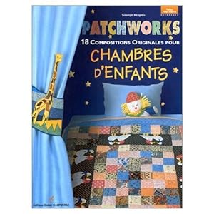 Patchworks : 18 compositions originales pour chambres d'enfants