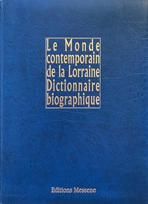 Le Monde contemporain de la Lorraine Dictionnaire biographique