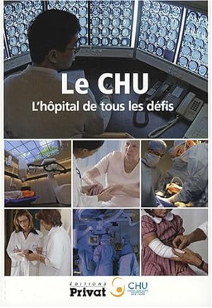 Le CHU : L'hôpital de tous les défis