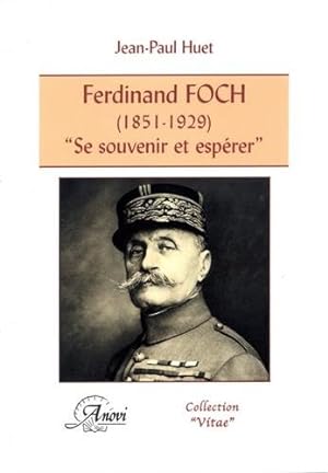 Ferdinand Foch. 34;Se souvenir et espérer34