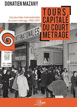 Tours capitale du court métrage : les Journées internationales du court métrage de Tours 1955-1971