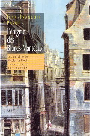 L'énigme des Blancs-Manteaux (Les enquêtes de Nicolas Le Floch commissaire au Châtelet.)