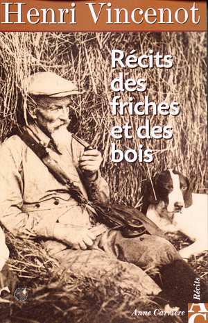 Recits des Friches et des Bois. Inédits (1930-1942)