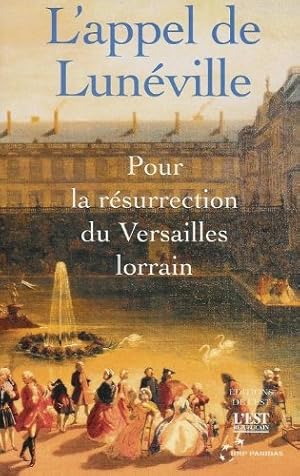 L'appel de Lunéville : Pour la résurrection du Versaille lorrain