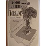 2000 ans de bière en Lorraine : Textes et prétextes florilège