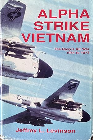 Alpha Strike Vietnam: The Navy's Air War 1964 to 1973
