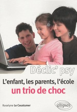 L'enfant les parents l'école : Un trio de choc