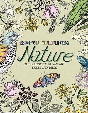 Inspired Colouring Nature: Colouring to Relax and Free Your Mind
