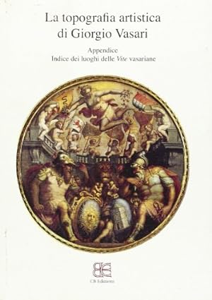 La Topografia artistica di Giorgio Vasari. Appendice. Indice dei Luoghi delle Vite Vasariane