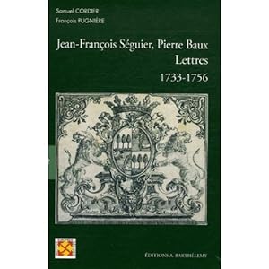 Jean-François Séguier Pierre Baux : Lettres 1733-1756