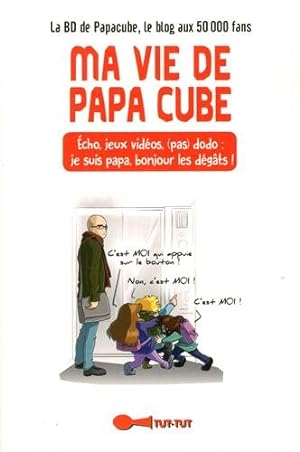 Ma vie de papa cube : Écho jeux vidéos (pas) dodo : je suis papa bonjour les dégâts